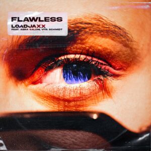 Loadjaxx ft. Abra Salem & Vita Schmidt - Flawless - Lyrics by Arron Storey