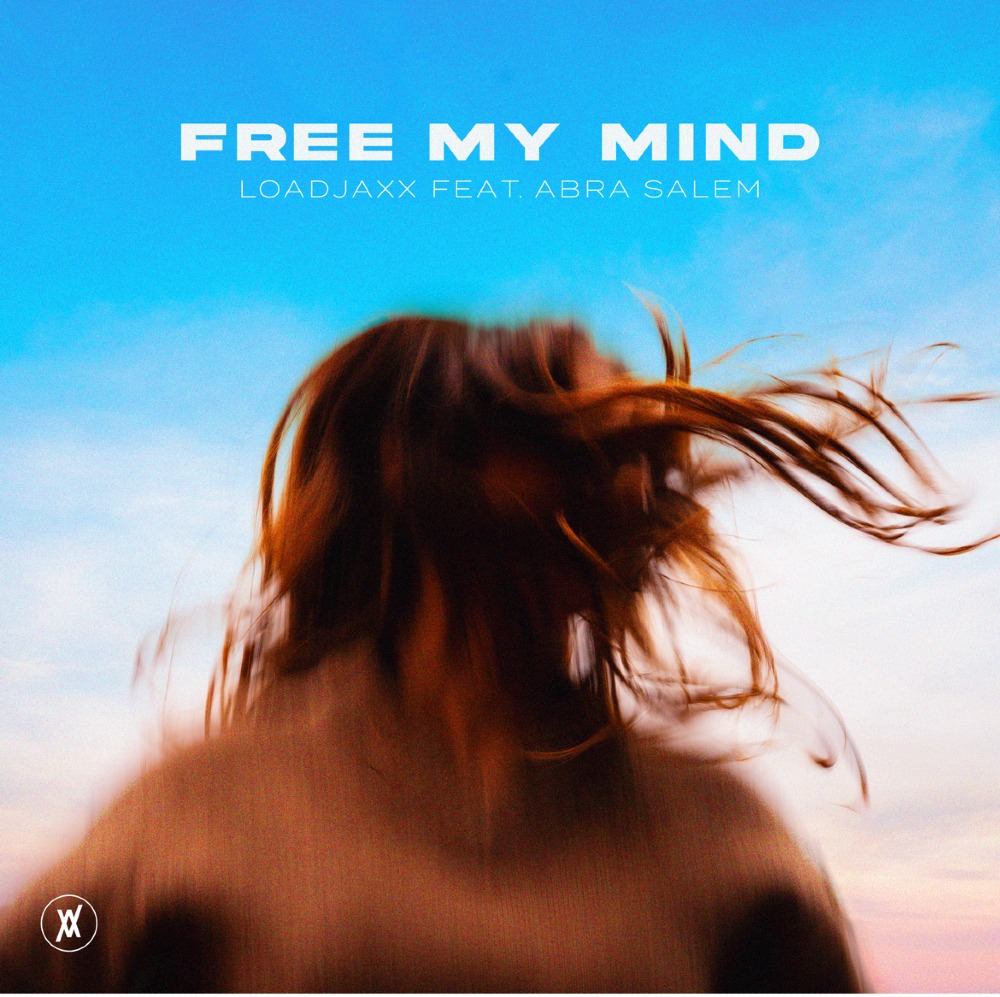 Loadjaxx ft. Abra Salem - Free My Mind - Lyrics by Arron Storey